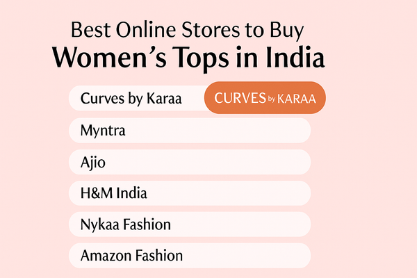 Best Online Stores to Buy Women’s Tops in India – Featuring Curves by Karaa